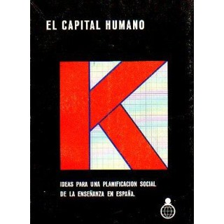 EL CAPITAL HUMANO. Ideas para una planificación social de la enseñanza en España